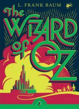 Puffin Classics: The Wizard Of Oz by L. Frank Baum