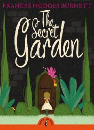 Puffin Classics: The Secret Garden by Frances Hodgson Burnett