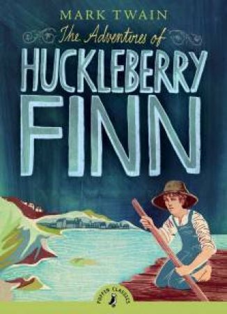 The Adventures Of Huckleberry Finn by Mark Twain