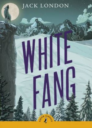 Puffin Classics: White Fang by Jack London