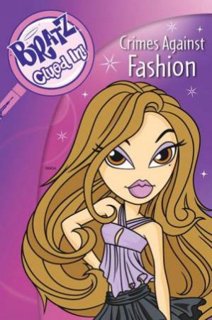 Bratz: Clued In: Crimes Against Fashion by Mga Entertainment Inc.