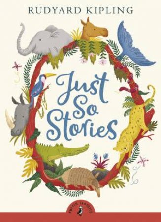 Puffin Classics: Just So Stories by Rudyard Kipling