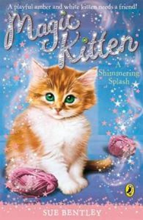 A Shimmering Splash: Magic Kitten Vol 11 by Sue Bentley