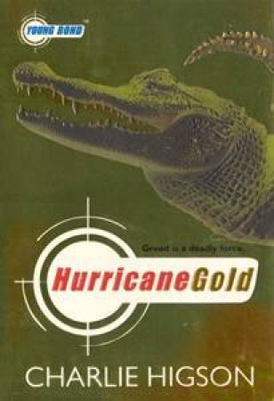 Young Bond: Hurricane Gold by Charlie Higson