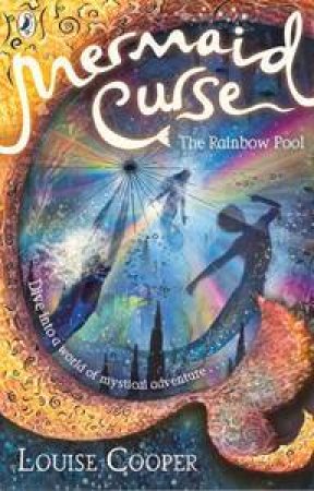 The Rainbow Pool: Mermaid Curse: Volume 3 by Louise Cooper