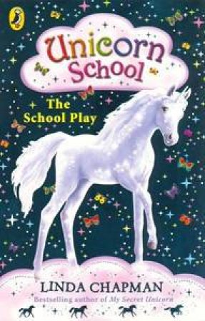 The School Play: Unicorn School: Volume 4 by Linda Chapman