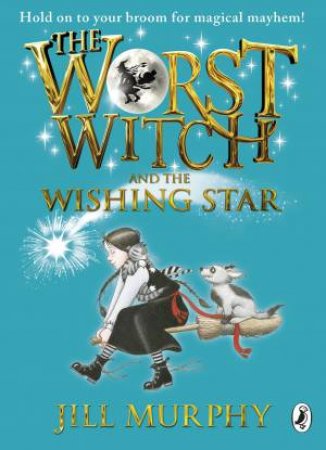 The Worst Witch And The Wishing Star by Jill Murphy