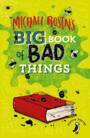 Michael Rosen's Big Book of Bad Things by Michael Rosen