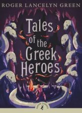 Puffin Classics Tales Of The Greek Heroes