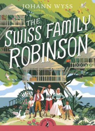 Puffin Classics: The Swiss Family Robinson by Johann Wyss