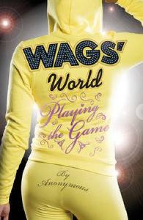 Wags' World: Playing the Game by Anonymous