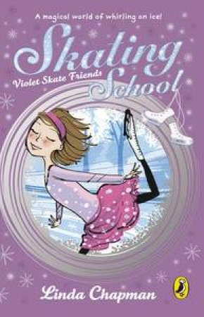 Skating School: Violet Skate Friends by Linda Chapman