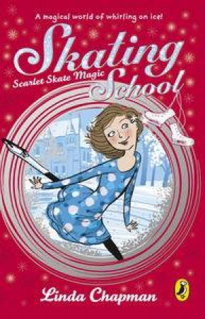 Skating School: Scarlet Skate Magic by Linda Chapman