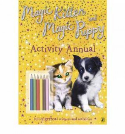 Magic Kitten and Magic Puppy Activity Annual by Various
