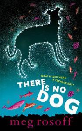 There is No Dog by Meg Rosoff