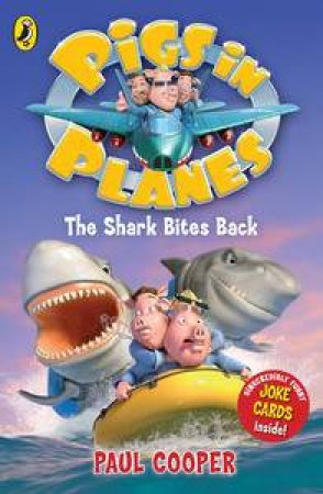 The Shark Bites Back : Pigs in Planes: by Paul Cooper