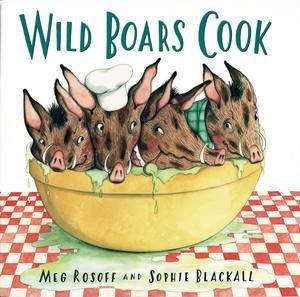 Wild Boars Cook by Rosoff Meg