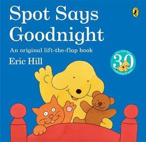 Spot Says Goodnight, An Original Lift-the-Flap Book by Eric Hill