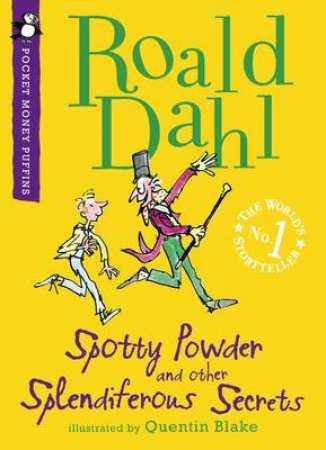 Pocket Money Puffin: Spotty Powder and other Splendiferous Secrets by Roald Dahl