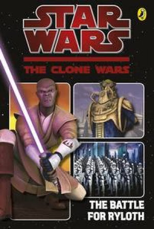 Star Wars: The Clone Wars: The Battle for Ryloth by Various