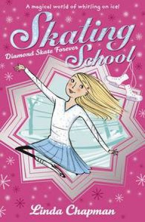 Skating School: Diamond Skate Forever by Linda Chapman