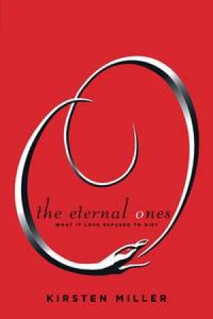 The Eternal Ones by Kirsten Miller