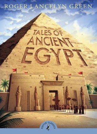 Tales of Ancient Egypt by Green Roger Lancelyn