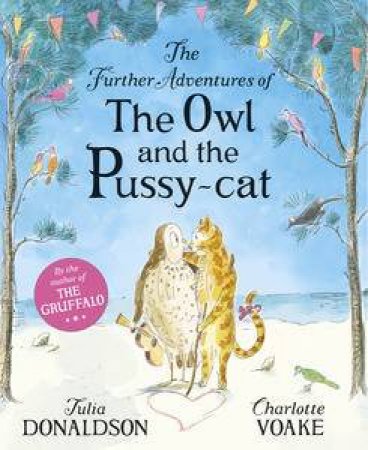 The Further Adventures of the Owl and the Pussy-cat by Julia Donaldson & Charlotte Voake