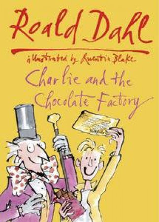 Charlie & the Chocolate Factory by Roald Dahl