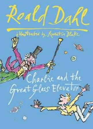 Charlie & the Great Glass Elevator by Roald Dahl