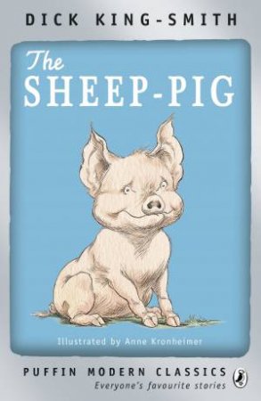 The Sheep-Pig: Puffin Modern Classic by Dick King-Smith