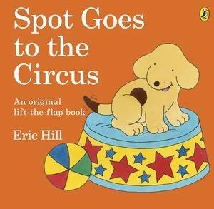 Spot Goes to the Circus by Eric Hill