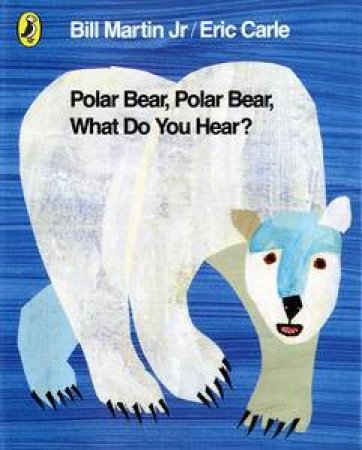 Polar Bear, Polar Bear, What Do You Hear? by Eric Carle