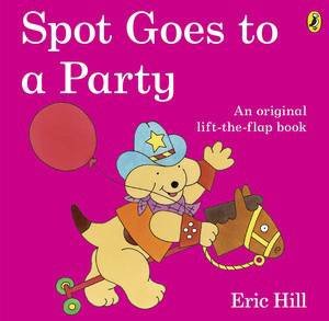 Spot Goes to a Party by Eric Hill