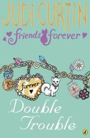 Double Trouble: Friends Forever by Judi Curtin