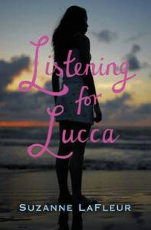 Listening for Lucca by Suzanne LaFleur