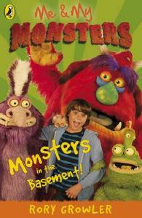 Me And My Monsters: Monsters in the Basement! by Rory Growler