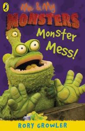 Me and My Monsters: Monster Mess by Rory Growler