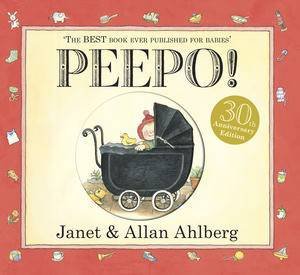 Peepo! 30th Anniversary Edition by Janet & Allan Ahlberg