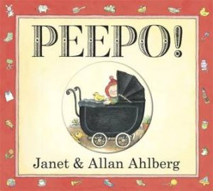 Peepo! 30th Anniversary Edition by Janet & Allan Ahlberg