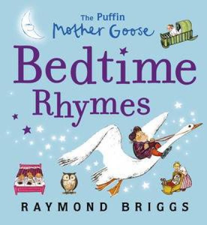 Puffin Mother Goose Bedtime Rhymes by Raymond Briggs