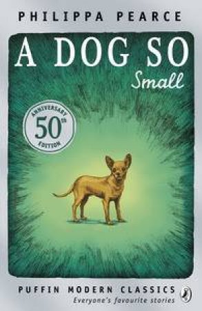 A Dog So Small by Philippa Pearce