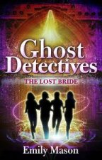 The Lost Bride Ghost Detectives