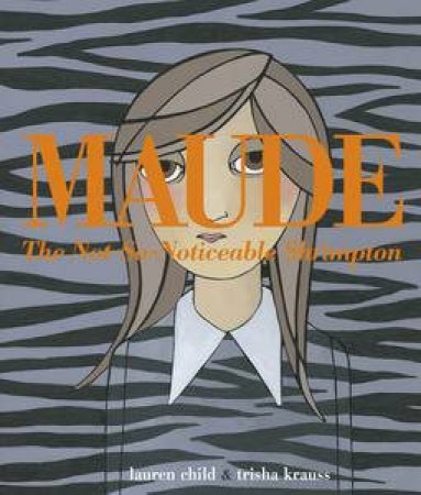 Maude: The Not-So-Noticeable Shrimpton by Lauren & Kruass Trisha (illu) Child