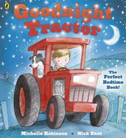 Goodnight Tractor by Michelle Robinson & Nick East 