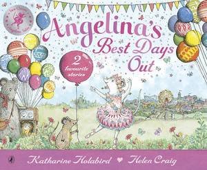 Angelina Ballerina: Angelina's Best Days Out by Katharine Holabird