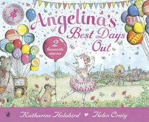 Angelina Ballerina: Angelina's Best Days Out by Katharine Holabird