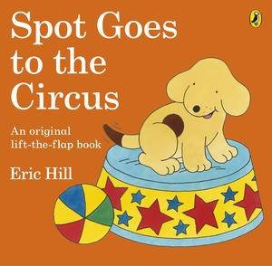 Spot Goes to the Circus by Eric Hill
