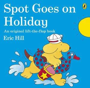 Spot Goes on Holiday by Eric Hill