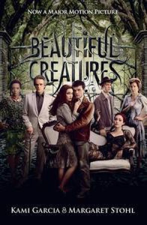Beautiful Creatures: Caster Chronicles Film Tie In by Kami Garcia & Margaret Stohl